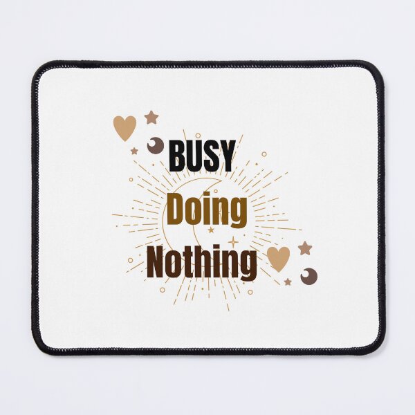 Item preview, Busy Doing Nothing - Funny Quote Design designed and sold by Eman_Studio.