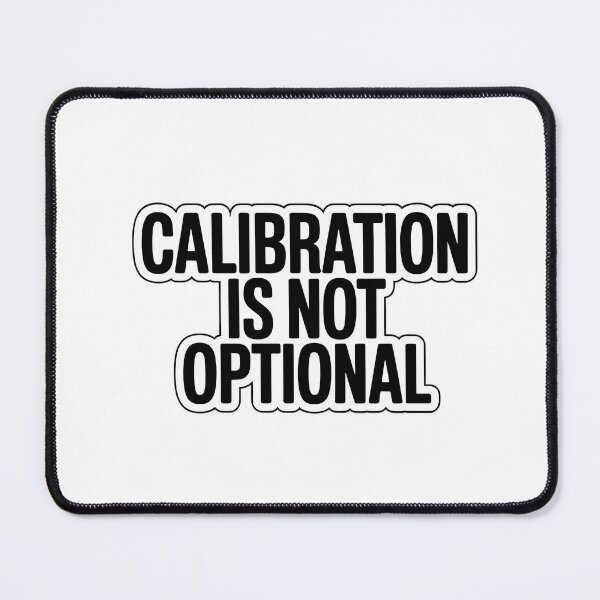 Item preview, Calibration is not optional designed and sold by NiftyWrx.
