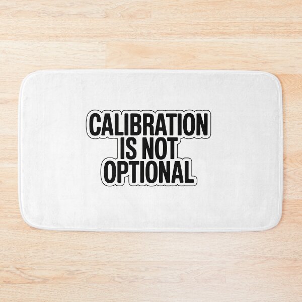 Item preview, Calibration is not optional designed and sold by NiftyWrx.