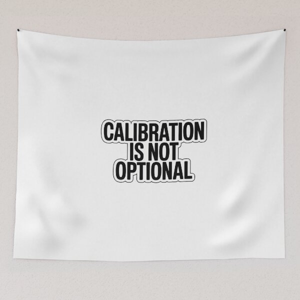 Item preview, Calibration is not optional designed and sold by NiftyWrx.