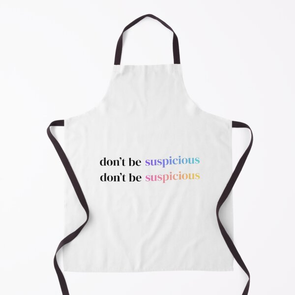 Item preview, Don't Be Suspicious, Don't Be Suspicious! designed and sold by A Little Bit Ludo.