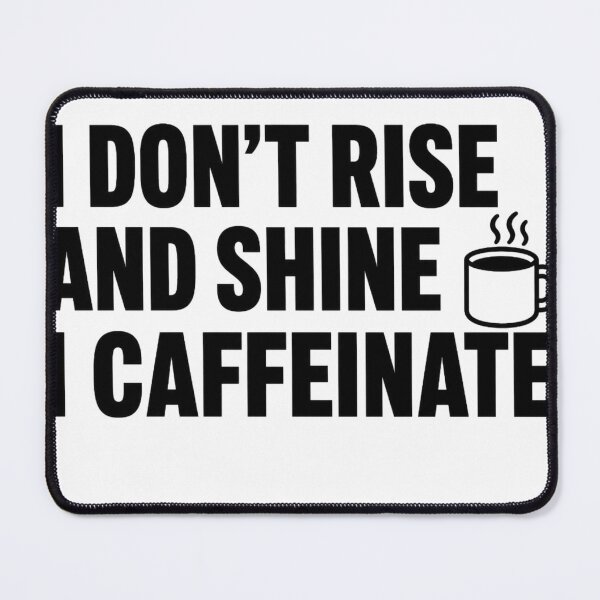 Item preview, I Don’t Rise Early I Rise & Shine Caffeinate – Funny Coffee Lover Shirt designed and sold by The Vault Shop.
