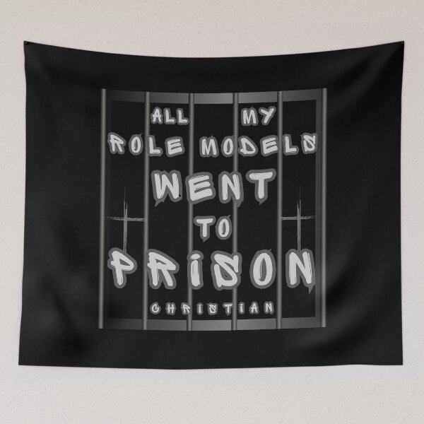 Item preview, All My Role Models Went to Prison Christian designed and sold by OreliaSun.
