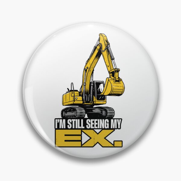 Item preview, I'm Still Seeing My Ex Excavator Operator designed and sold by Welldoh.