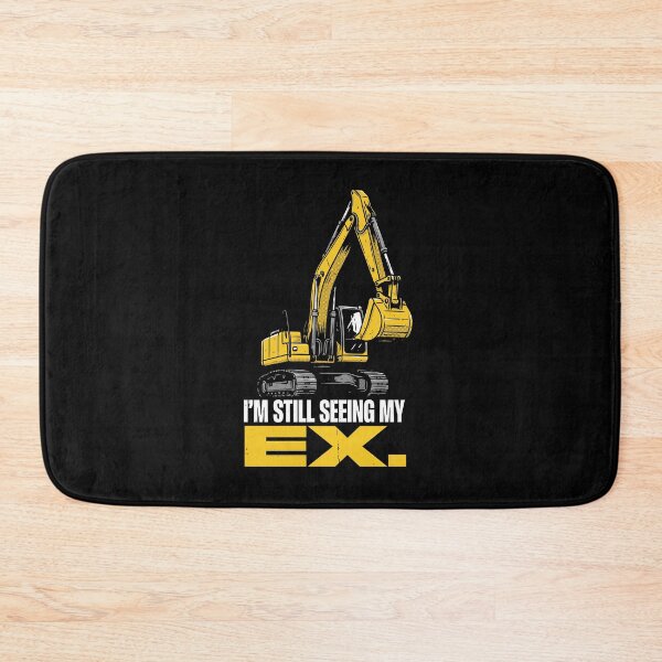 Item preview, I'm Still Seeing My Ex Excavator Operator designed and sold by Welldoh.