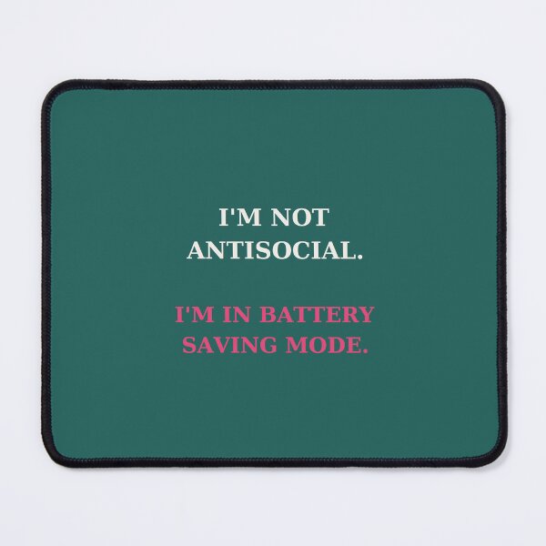 Item preview, I'm not antisocial I'm in battery saving mode - Funny quote designed and sold by VYNCERA.