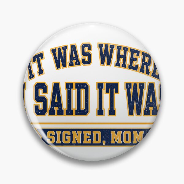 Item preview, It Was Where I Said It Was Signed Mom designed and sold by eignvalue.