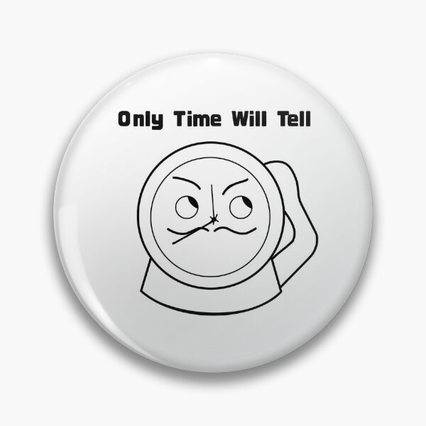 Item preview, Only time will tell designed and sold by NotsoCreativeArtistJazz.