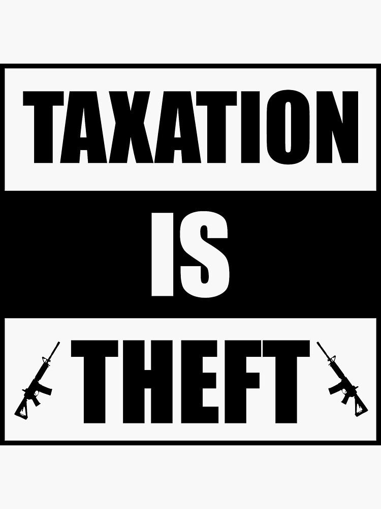 taxation-is-theft-sticker-by-joshuanaaa-redbubble