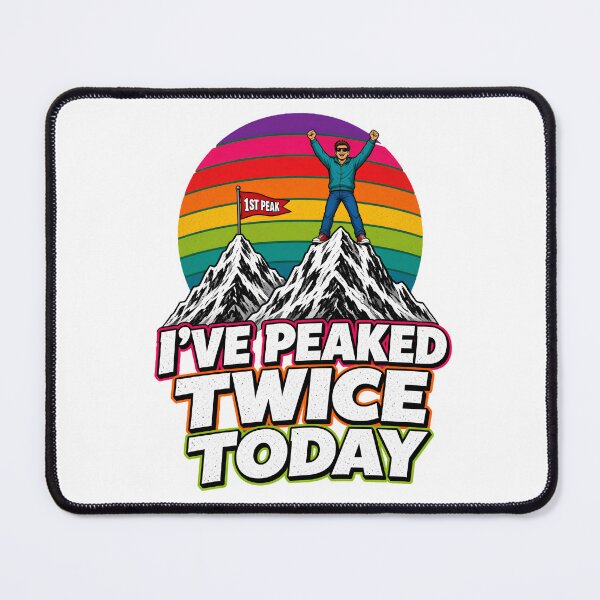 Item preview, I've Peaked Twice Today Funny Mountain Pun designed and sold by TshirtsOnline-.