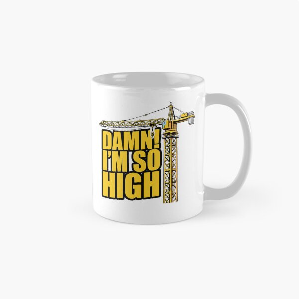 Item preview, Damn! I'm So High Construction Crane Operator Funny Quote designed and sold by Welldoh.