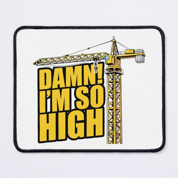 Item preview, Damn! I'm So High Construction Crane Operator Funny Quote designed and sold by Welldoh.