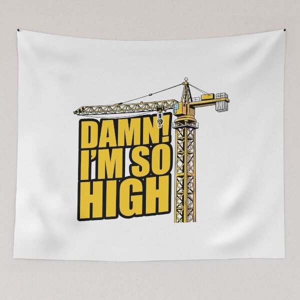 Item preview, Damn! I'm So High Construction Crane Operator Funny Quote designed and sold by Welldoh.