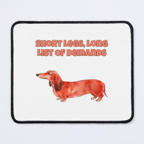 Item preview, Sarcastic Dachshund Short Legs Long List Of Demands designed and sold by NatureUnleashed.