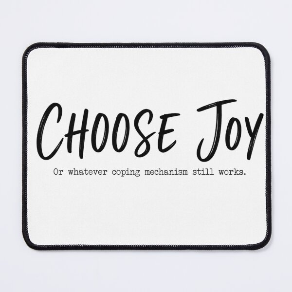 Item preview, Choose Joy...or whatever coping mechanism designed and sold by MadcapPrints.