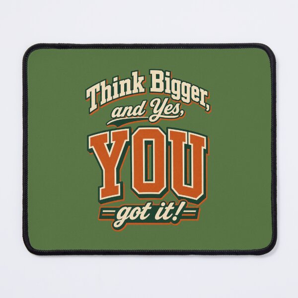 Item preview, Think Bigger and Yes, You got it! designed and sold by Zakvoro.