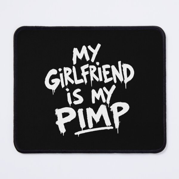 Item preview, My Girlfriend is My Pimp designed and sold by DIRTYDUNNZ.