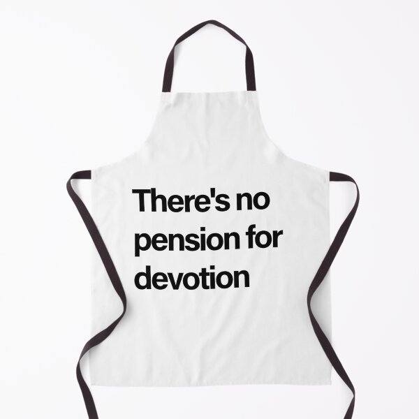 Item preview, There's No Pension For Devotion Relationship Quote designed and sold by Creations by lyne.