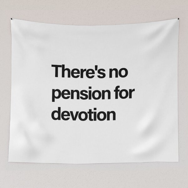 Item preview, There's No Pension For Devotion Relationship Quote designed and sold by Creations by lyne.