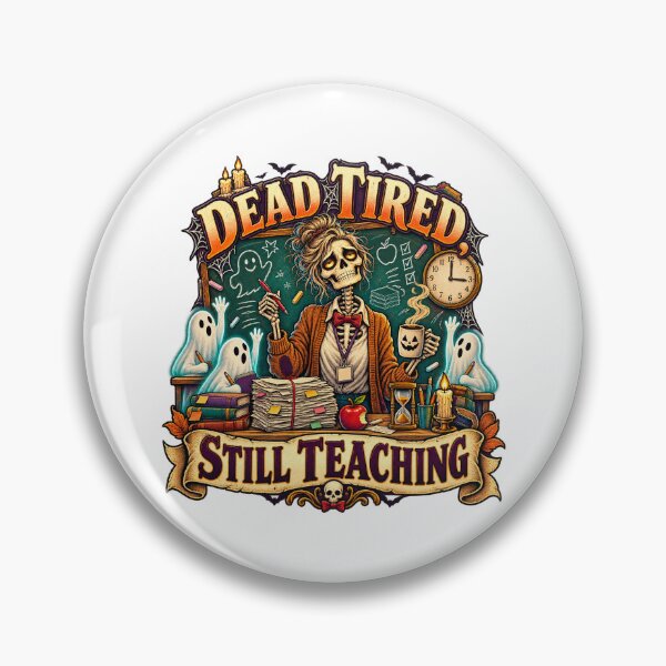 Item preview, Dead Tired Still Teaching Halloween Teacher designed and sold by FZ Designs.