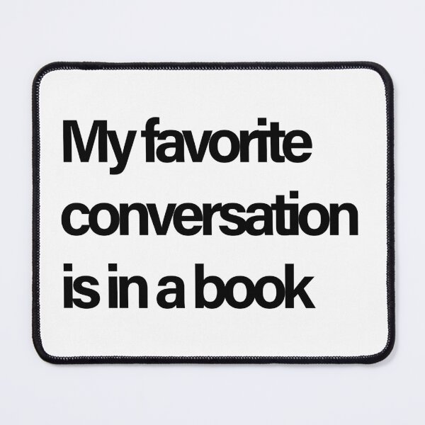 Item preview,  My Favorite Conversation Is in a Book | Funny Book Lover Quote | Bibliophile Reading Gift   designed and sold by Creations by lyne.
