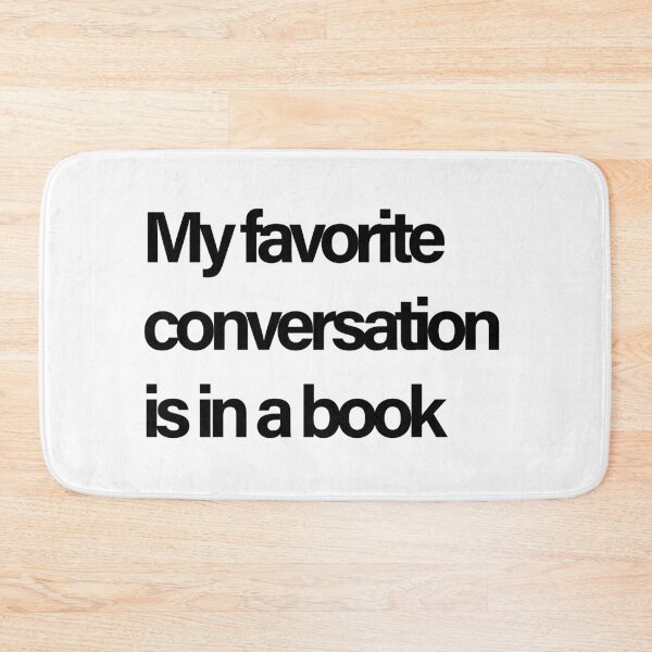 Item preview,  My Favorite Conversation Is in a Book | Funny Book Lover Quote | Bibliophile Reading Gift   designed and sold by Creations by lyne.