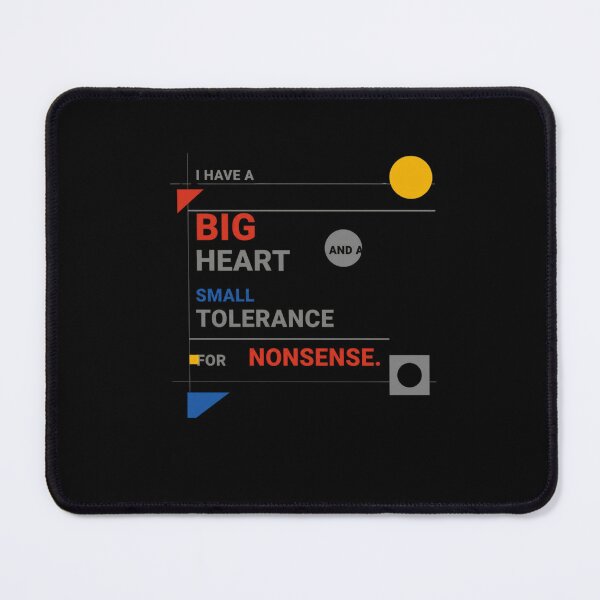 Item preview, I HAVE A BIG HEART AND A SMALL TOLERANCE FOR NONSENSE. designed and sold by WesWay.