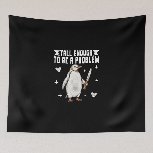 Item preview, Tall Enough To Be A Problem Funny Penguin Humor designed and sold by RealZack Arcov.
