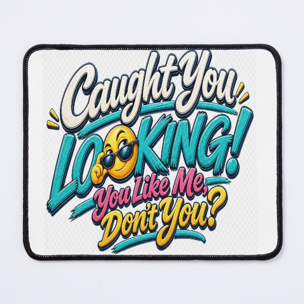 Item preview, Caught You Looking! You Like Me, Don’t You? designed and sold by Strongermind.