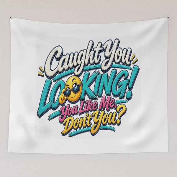 Item preview, Caught You Looking! You Like Me, Don’t You? designed and sold by Strongermind.