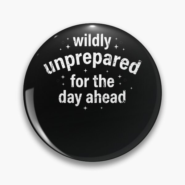 Item preview, Wildly Unprepared For The Day Ahead Funny Sarcastic designed and sold by Mykittens69.