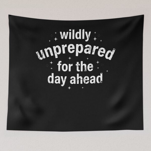 Item preview, Wildly Unprepared For The Day Ahead Funny Sarcastic designed and sold by Mykittens69.