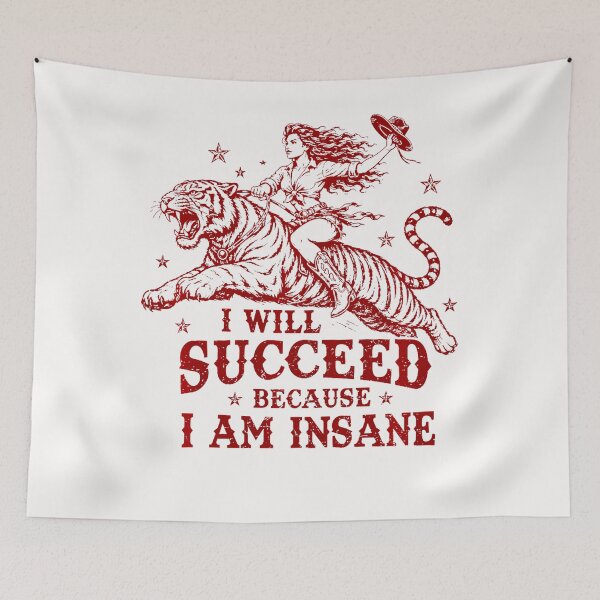 Item preview, I Will Succeed Because I Am Insane Funny Cowgirl Tiger designed and sold by Mykittens69.