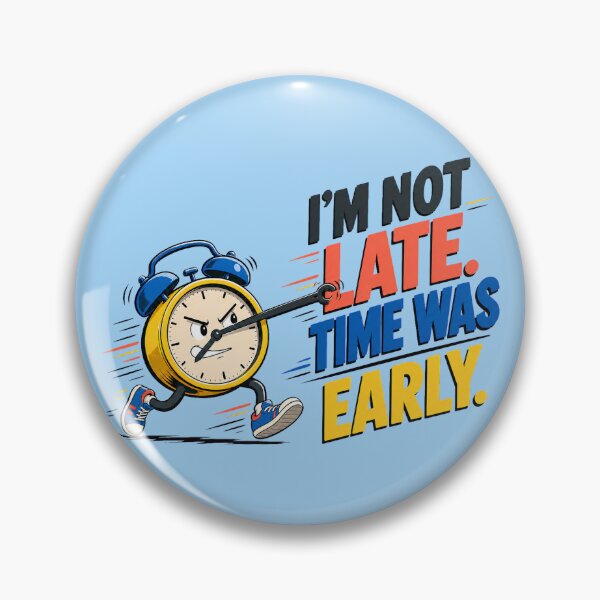 Item preview, Im Not Late Time Was Early Funny Running Alarm Clock Graphic designed and sold by SVox.