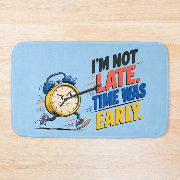 Item preview, Im Not Late Time Was Early Funny Running Alarm Clock Graphic designed and sold by SVox.