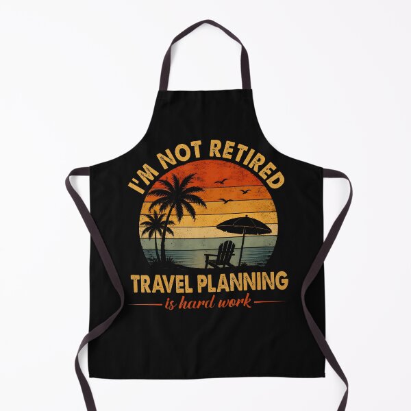 Item preview, I'M Not Retired Travel Planning Is Hard Work Retro Vacation designed and sold by Mykittens69.