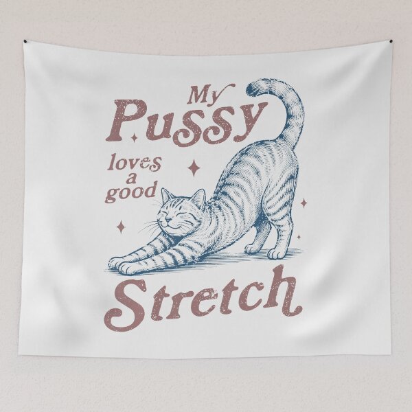 Item preview, My Pussy Loves A Good Stretch Adult Humor Cat designed and sold by Mykittens69.