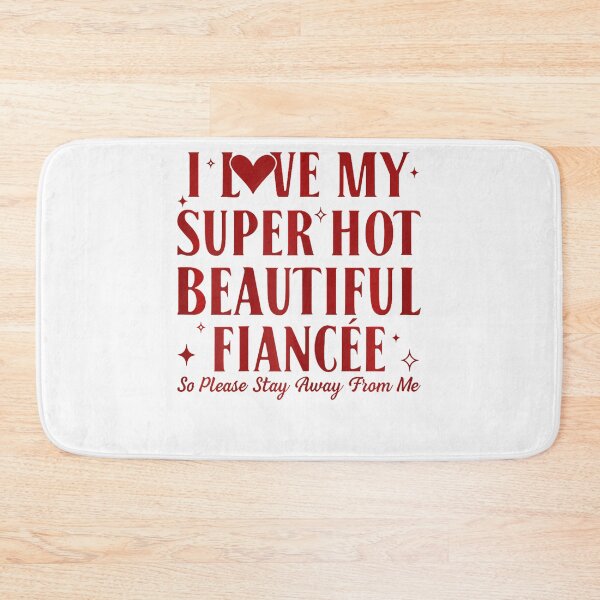 Item preview, I Love My Super Hot Beautiful Fiancee Groom Bachelor Party designed and sold by Mykittens69.