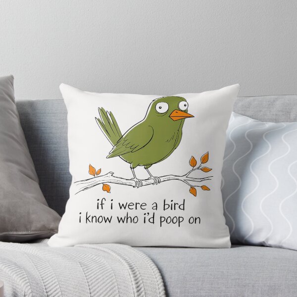 Item preview, If I Were A Bird I Know Who I'D Poop On Funny Bird Poops designed and sold by Mykittens69.