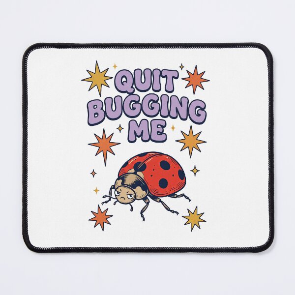 Item preview, Quit Bugging Me Ladybug designed and sold by TeeARTHY.