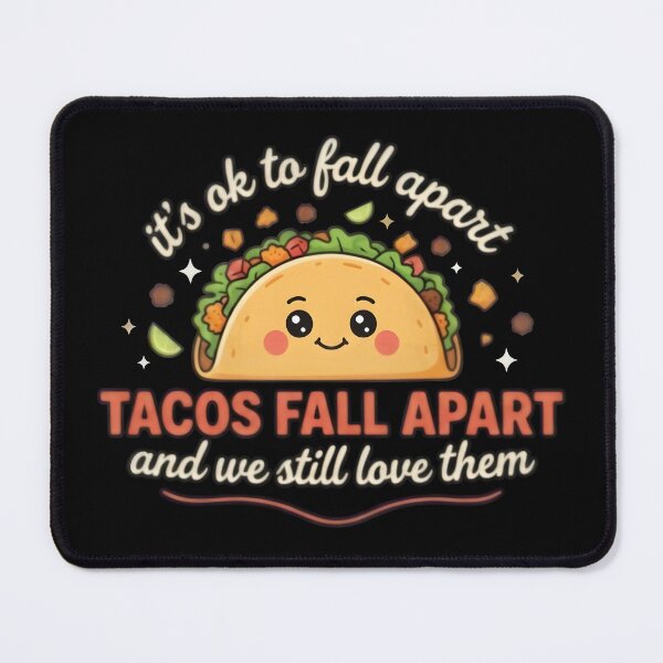 Item preview, It's OK to fall apart. Tacos fall apart and we still love them. Funny Uplifting Design designed and sold by ByPawel.