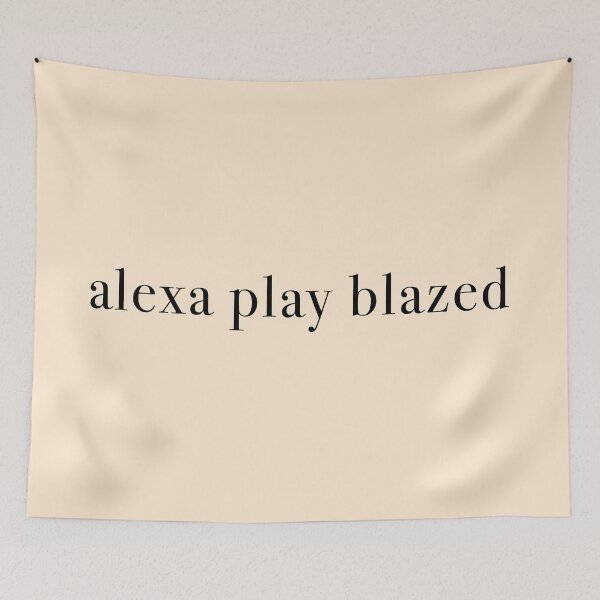 Item preview, alexa play blazed designed and sold by KaiDee.