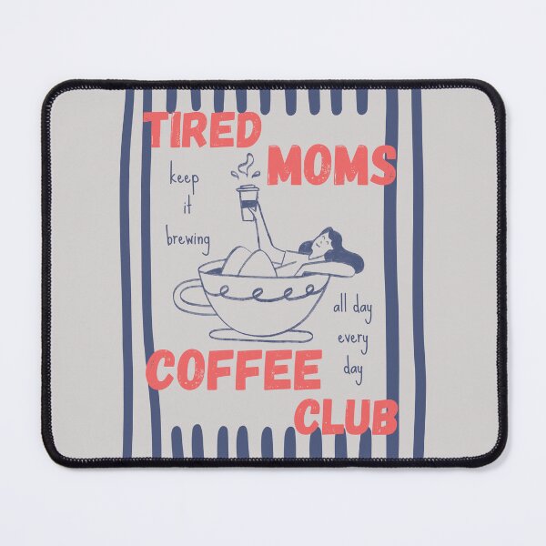 Item preview, Tired Moms Coffee Club, Mom Life, Coffee Lover Gift, Caffeinated Mama, Iced Coffee Lover   designed and sold by Forevermore.