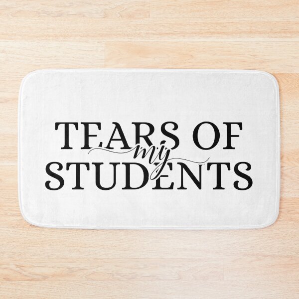 Item preview, Tears Of My Students designed and sold by Dondonmart.