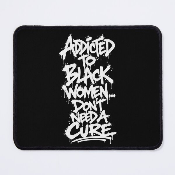 Item preview, Addicted to Black Women... designed and sold by DIRTYDUNNZ.