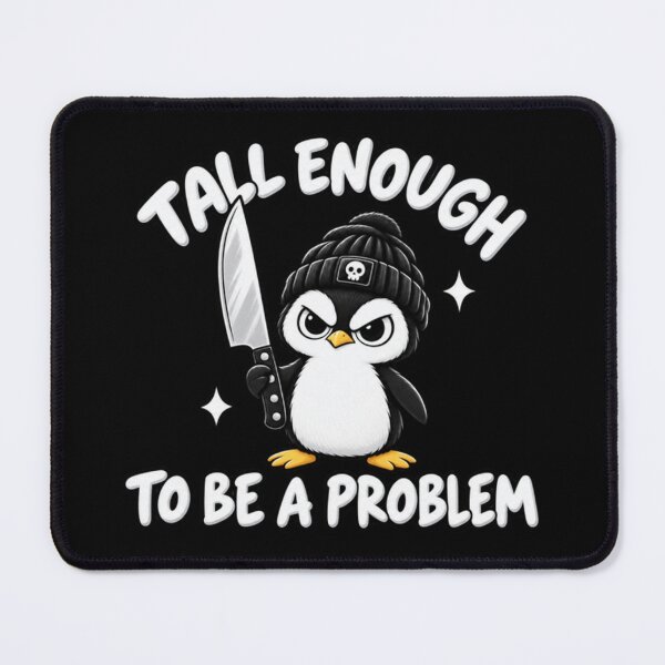 Item preview, tall enough to be a problem funny babyh penguin designed and sold by RealZack Arcov.