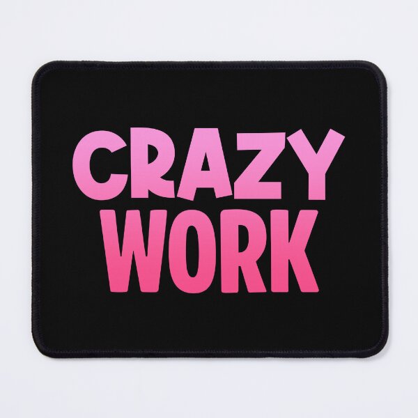 Item preview, Crazy Work, Pink designed and sold by Memes N Lore .