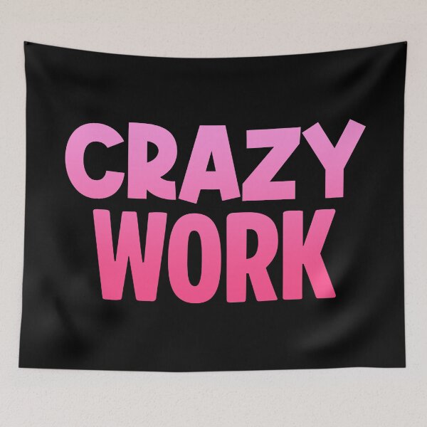 Item preview, Crazy Work, Pink designed and sold by Memes N Lore .