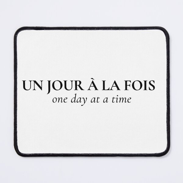 Item preview, Un Jour A La Fois One Day At A Time French Quote designed and sold by BMA.