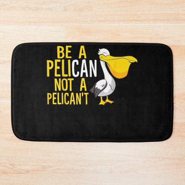 Item preview, Always Be A Pelican Not A Pelican't Funny Pelican designed and sold by LeeLittlee.